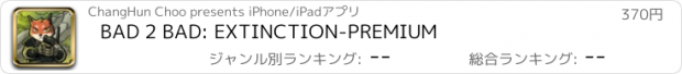 おすすめアプリ BAD 2 BAD: EXTINCTION-PREMIUM