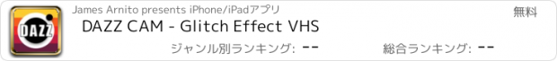 おすすめアプリ DAZZ CAM - Glitch Effect VHS