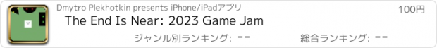 おすすめアプリ The End Is Near: 2023 Game Jam