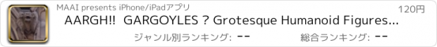 おすすめアプリ AARGH!!  GARGOYLES – Grotesque Humanoid Figures Which are Actually Water Spouts