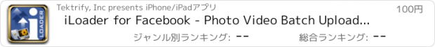 おすすめアプリ iLoader for Facebook - Photo Video Batch Uploader with Camera Effects and Filters