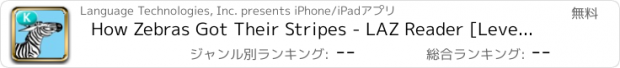 おすすめアプリ How Zebras Got Their Stripes - LAZ Reader [Level K–second grade]