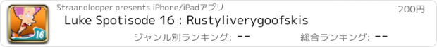 おすすめアプリ Luke Spotisode 16 : Rustyliverygoofskis