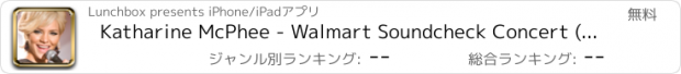 おすすめアプリ Katharine McPhee - Walmart Soundcheck Concert (Live)