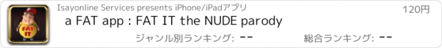 おすすめアプリ a FAT app : FAT IT the NUDE parody