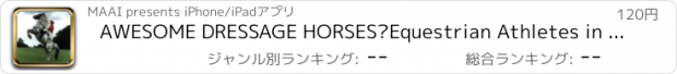おすすめアプリ AWESOME DRESSAGE HORSES—Equestrian Athletes in Their Best Dancing Style