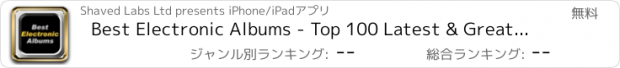 おすすめアプリ Best Electronic Albums - Top 100 Latest & Greatest New Record Music Charts & Hit Song Lists, Encyclopedia & Reviews