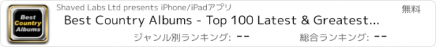 おすすめアプリ Best Country Albums - Top 100 Latest & Greatest New Record Music Charts & Hit Song Lists, Encyclopedia & Reviews