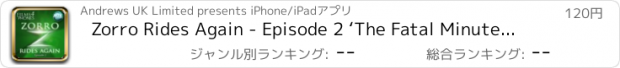 おすすめアプリ Zorro Rides Again - Episode 2 ‘The Fatal Minute’ - Films4Phones