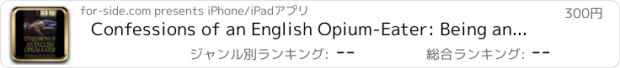 おすすめアプリ Confessions of an English Opium-Eater: Being an Extract from the Life of a Scholar