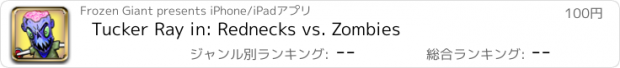 おすすめアプリ Tucker Ray in: Rednecks vs. Zombies