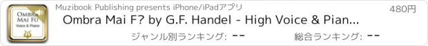 おすすめアプリ Ombra Mai Fù by G.F. Handel - High Voice & Piano MP3 Play-Along included (iPad Edition)