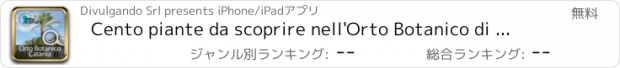おすすめアプリ Cento piante da scoprire nell'Orto Botanico di Catania