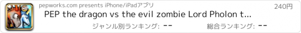 おすすめアプリ PEP the dragon vs the evil zombie Lord Pholon the unicorn and dragons hunter and his sonic super spells of magic fire in HD