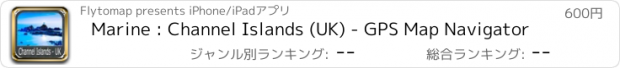 おすすめアプリ Marine : Channel Islands (UK) - GPS Map Navigator