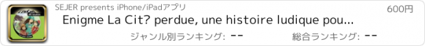 おすすめアプリ Enigme La Cité perdue, une histoire ludique pour tester ses connaissances par le jeu