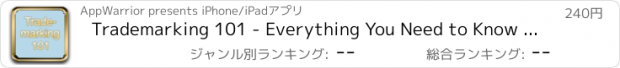 おすすめアプリ Trademarking 101 - Everything You Need to Know to Trademark Your Product and Services