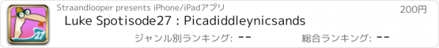 おすすめアプリ Luke Spotisode27 : Picadiddleynicsands