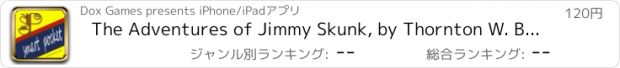 おすすめアプリ The Adventures of Jimmy Skunk, by Thornton W. Burgess