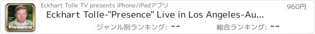 おすすめアプリ Eckhart Tolle-"Presence" Live in Los Angeles-AudioApp