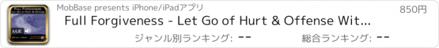 おすすめアプリ Full Forgiveness - Let Go of Hurt & Offense With Guided Imagery, Self Hypnosis and Neuro-linguistic Programming (NLP)