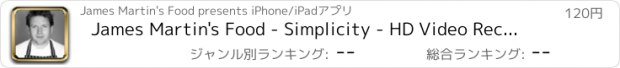 おすすめアプリ James Martin's Food - Simplicity - HD Video Recipes for iPad, iPhone & iPod Touch