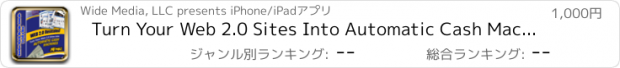 おすすめアプリ Turn Your Web 2.0 Sites Into Automatic Cash Machines