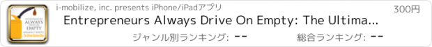 おすすめアプリ Entrepreneurs Always Drive On Empty: The Ultimate Business Bible by Benjamin P Bonetti