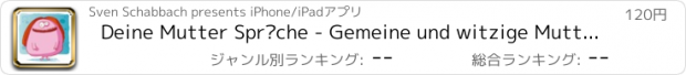 おすすめアプリ Deine Mutter Sprüche - Gemeine und witzige Muttersprüche zum Dissen deiner Freunde