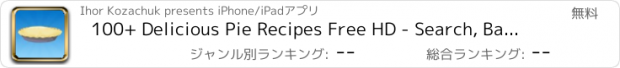 おすすめアプリ 100+ Delicious Pie Recipes Free HD - Search, Bake, Print and Enjoy 130 Irresistible Pies From Apple Crisp Pie and Peanut Butter, to Almond Mocha and Fresh Baked Cherry!