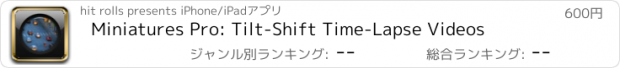 おすすめアプリ Miniatures Pro: Tilt-Shift Time-Lapse Videos