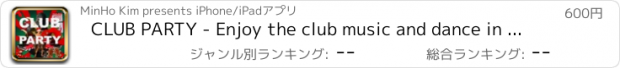 おすすめアプリ CLUB PARTY - Enjoy the club music and dance in ...