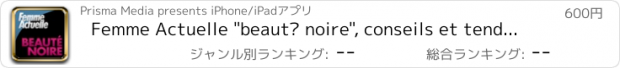 おすすめアプリ Femme Actuelle "beauté noire", conseils et tendances printemps - été 2011