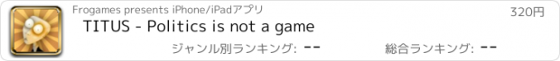 おすすめアプリ TITUS - Politics is not a game