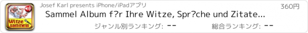 おすすめアプリ Sammel Album für Ihre Witze, Sprüche und Zitate, alle in Sprachaufzeichnung per Mikrofon. 1000 Beispiele mitgeliefert, beliebig erweiterbar