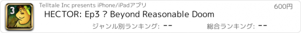 おすすめアプリ HECTOR: Ep3 – Beyond Reasonable Doom