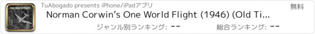 おすすめアプリ Norman Corwin’s One World Flight (1946) (Old Time Radio Shows)