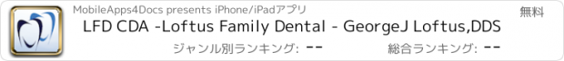 おすすめアプリ LFD CDA -Loftus Family Dental - GeorgeJ Loftus,DDS