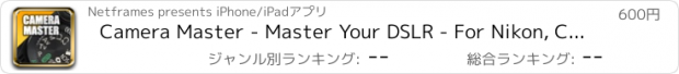 おすすめアプリ Camera Master - Master Your DSLR - For Nikon, Canon, Sony, LUMIX & GoPro