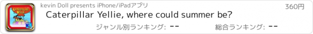 おすすめアプリ Caterpillar Yellie, where could summer be?