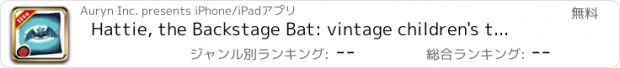 おすすめアプリ Hattie, the Backstage Bat: vintage children's tale by "Corduroy" author Don Freeman ("Lite" version by Auryn Apps)