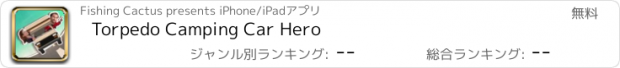 おすすめアプリ Torpedo Camping Car Hero