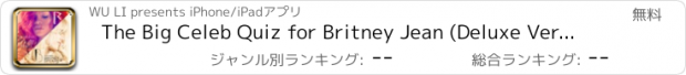 おすすめアプリ The Big Celeb Quiz for Britney Jean (Deluxe Version)