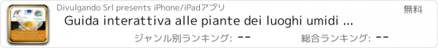 おすすめアプリ Guida interattiva alle piante dei luoghi umidi delle Valli di Argenta (FE)