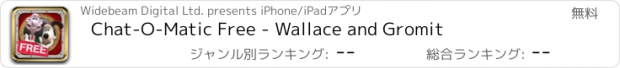 おすすめアプリ Chat-O-Matic Free - Wallace and Gromit