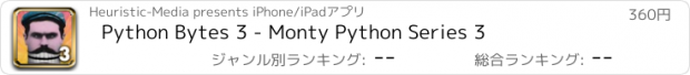 おすすめアプリ Python Bytes 3 - Monty Python Series 3