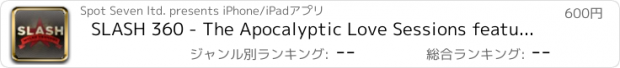 おすすめアプリ SLASH 360 - The Apocalyptic Love Sessions featuring Slash, Myles Kennedy and the Conspirators