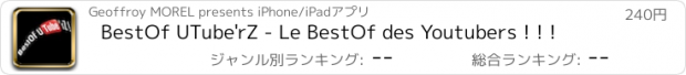 おすすめアプリ BestOf UTube'rZ - Le BestOf des Youtubers ! ! !