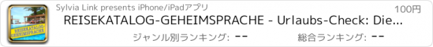 おすすめアプリ REISEKATALOG-GEHEIMSPRACHE - Urlaubs-Check: Die Geheimcodes der Reisekatalog-Sprache aufgedeckt!