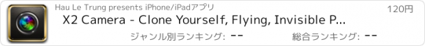 おすすめアプリ X2 Camera - Clone Yourself, Flying, Invisible Photo, and Split Pic